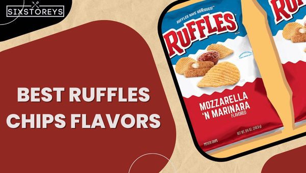 Best Ruffles Chips Flavors of 2025