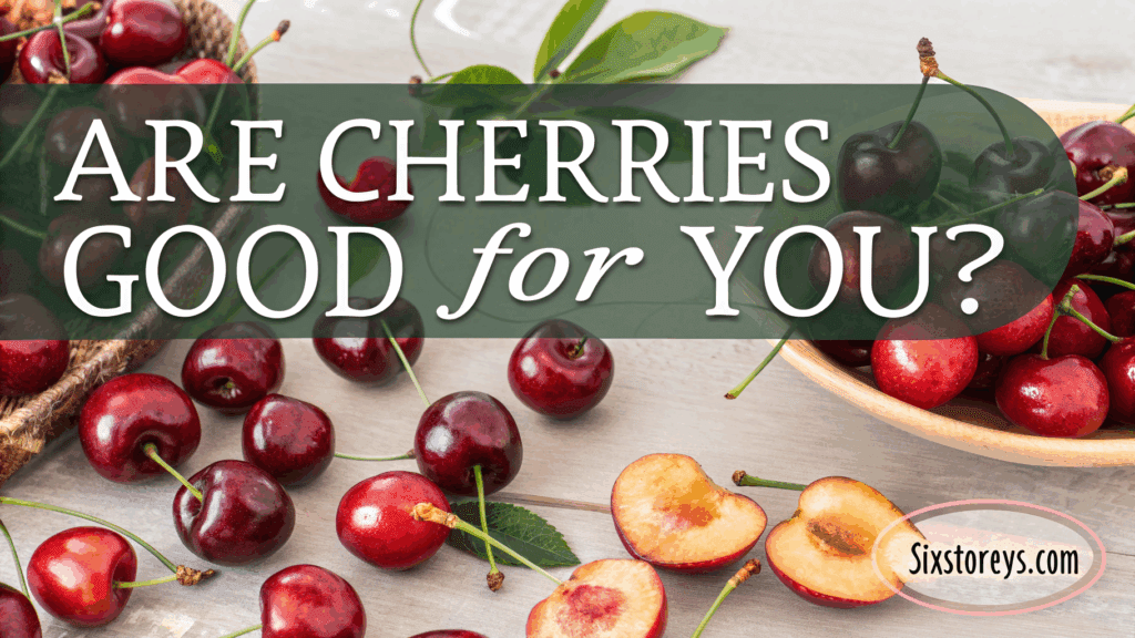 Are Cherries Good for You? 11 Reasons to Eat More Cherries Daily 1 Are Cherries Good for You