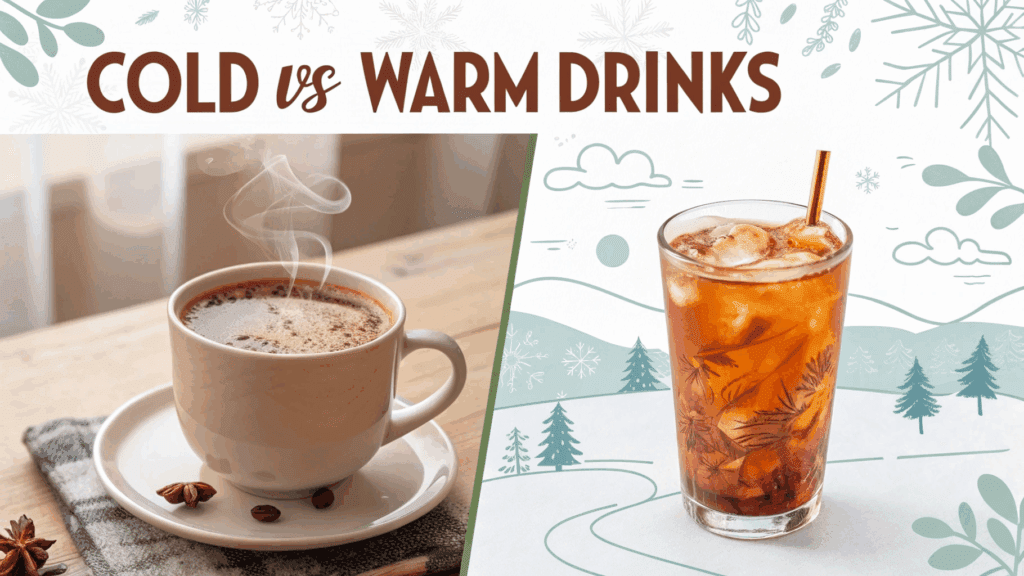 Cold vs Warm Drinks – Which Is Better for Your Health? 1 Cold vs Warm Drinks