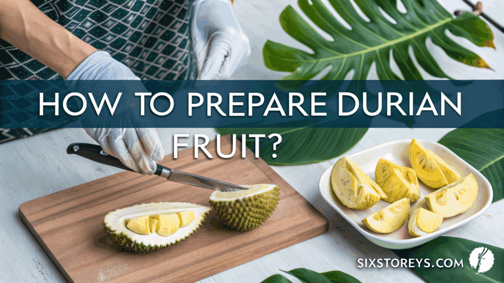How to Prepare Durian Fruit