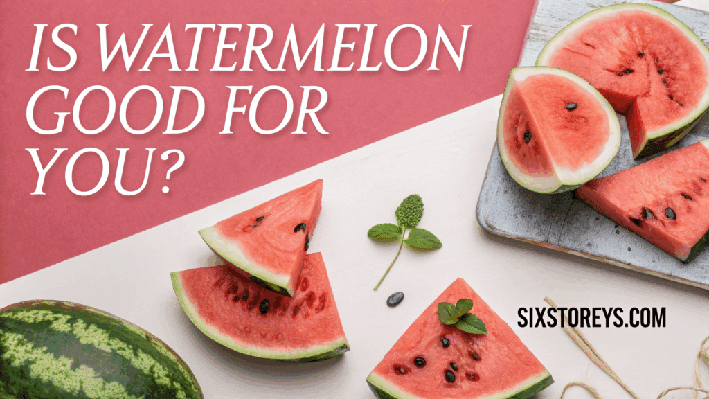 Is Watermelon Good for You? Health Benefits Explained 1 Is Watermelon Good for You?