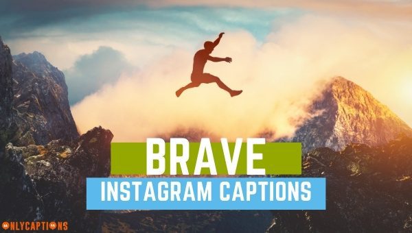 Brave Instagram captions 2021