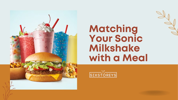 A Perfect Pair: Matching Your Sonic Milkshake with a Meal