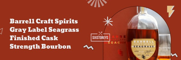 Barrell Craft Spirits Gray Label Seagrass Finished Cask Strength Bourbon - Best Rare Bourbons in 2023