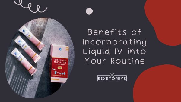 Benefits of Incorporating Liquid IV into Your Routine