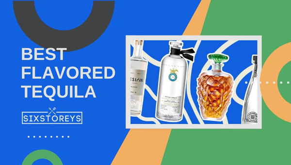15 Best Flavored Tequilas for 2023 [Tantalize Your Palate]