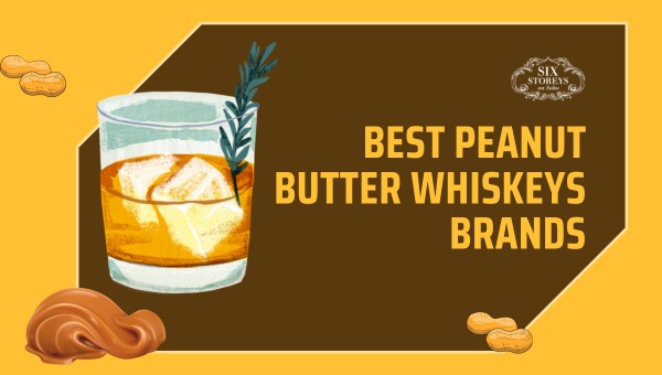 Best Peanut Butter Whiskeys Brands in 2023