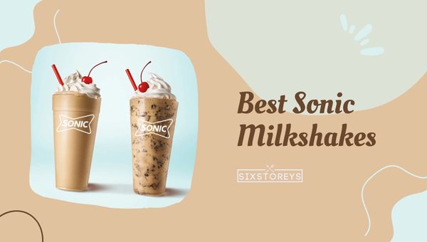 Best Sonic Milkshakes of 2023