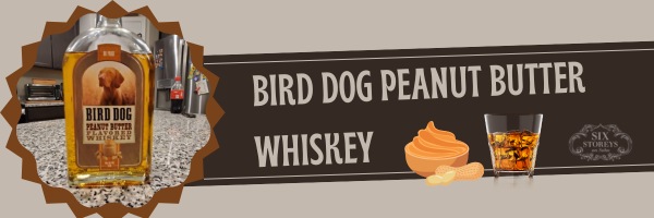 Bird Dog Peanut Butter Whiskey - Best Peanut Butter Whiskey Brand