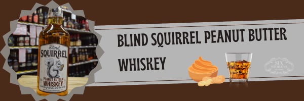 Blind Squirrel Peanut Butter Whiskey - Best Peanut Butter Whiskey Brand