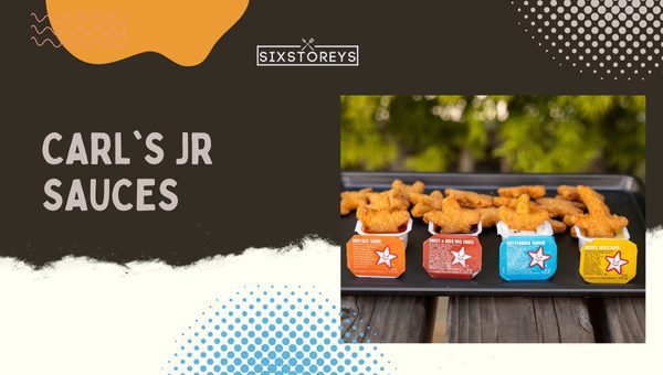 12 Best Carl's Jr. Sauces Ranked 2024 [Taste the Top Picks]