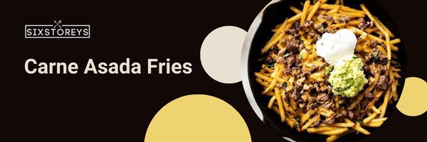 Carne Asada Fries - Types of French Fries