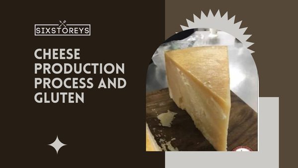 Cheese Production Process and Gluten