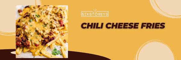 Chili Cheese Fries - Types of French Fries