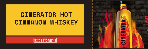 Cinerator Hot Cinnamon Whiskey - Best Cinnamon Whiskey Brands of 2023