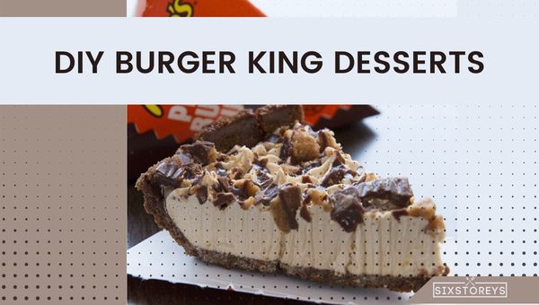 DIY Burger King Desserts: Recreating Popular Recipes at Home