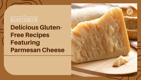 Delicious Gluten-Free Recipes Featuring Parmesan Cheese