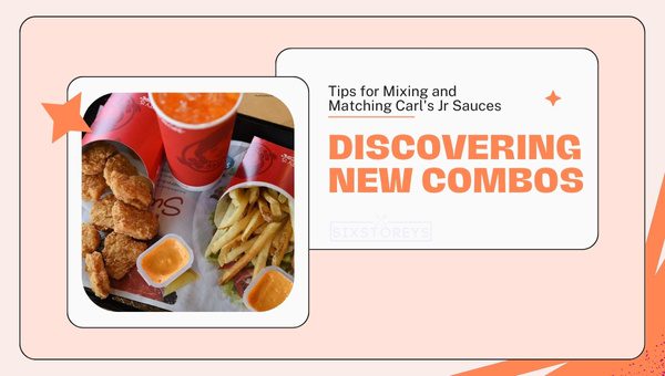 Discovering New Combos - Tips for Mixing and Matching Carl's Jr Sauces