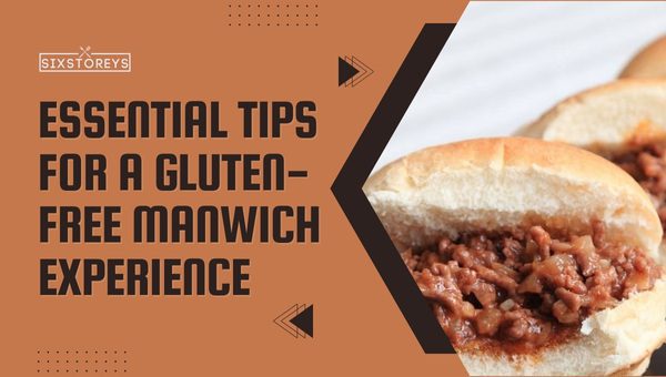 Essential Tips for a Gluten-Free Manwich Experience