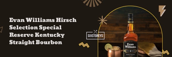 Evan Williams Hirsch Selection Special Reserve Kentucky Straight Bourbon - Best Rare Bourbons in 2023