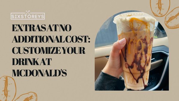 Extras at No Additional Cost: Customize Your Drink at McDonald's