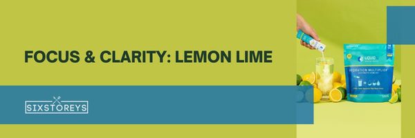 Focus & Clarity: Lemon Lime - Best Liquid IV Flavors of 2023