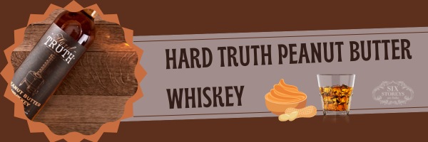 Hard Truth Peanut Butter Whiskey - Best Peanut Butter Whiskey Brand