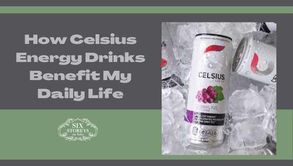 How Celsius Energy Drinks Benefit My Daily Life?