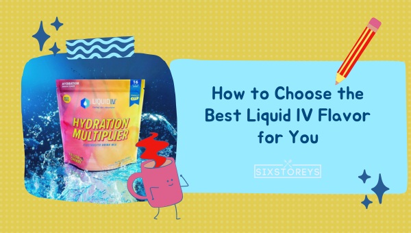 How to Choose the Best Liquid IV Flavor for You?