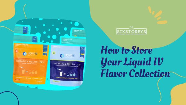 How to Store Your Liquid IV Flavor Collection?