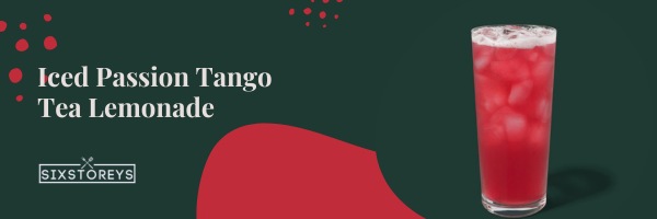 Iced Passion Tango Tea Lemonade - Best Non-Caffeinated Drinks At Starbucks of 2023