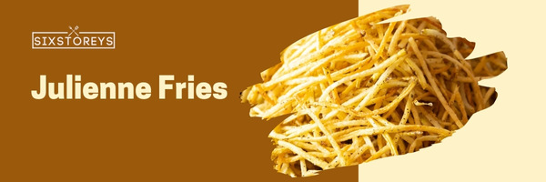 Julienne Fries - Types of French Fries