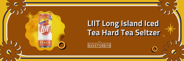 LIIT Long Island Iced Tea Hard Tea Seltzer - Best Hard Iced Teas of 2023