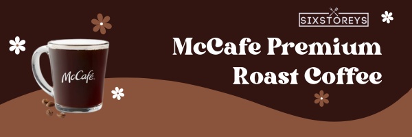 McCafe Premium Roast Coffee - Best McDonald's Coffee
