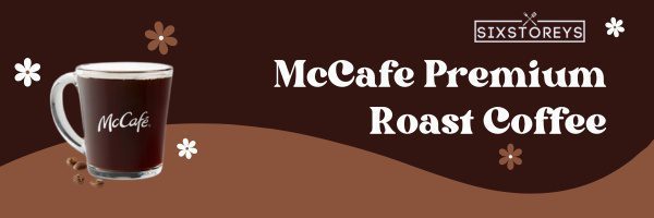 McCafe Premium Roast Coffee - Best McDonald's Coffee