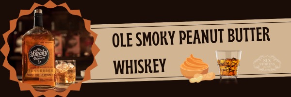 Ole Smoky Peanut Butter Whiskey - Best Peanut Butter Whiskey Brand