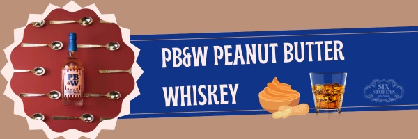 PB&W Peanut Butter Whiskey - Best Peanut Butter Whiskey Brand