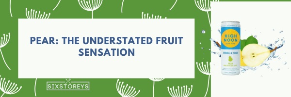 Pear The Understated Fruit Sensation