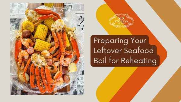 Preparing Your Leftover Seafood Boil For Reheating