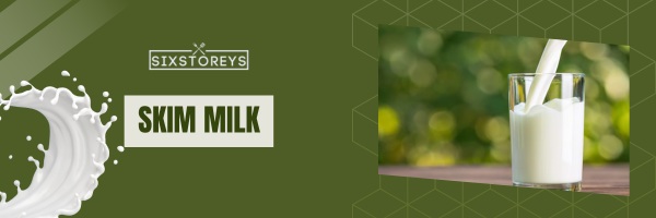 Skim Milk - Best Milk For Frothing