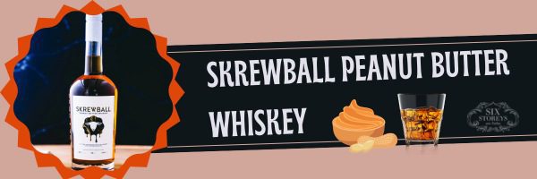 Skrewball Peanut Butter Whiskey - Best Peanut Butter Whiskey Brand