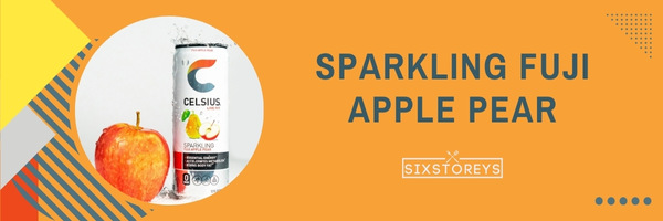 Sparkling Fuji Apple Pear - Best Celsius Flavors of 2023