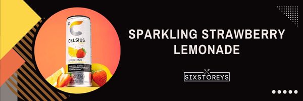 Sparkling Strawberry Lemonade - Best Celsius Flavors of 2023