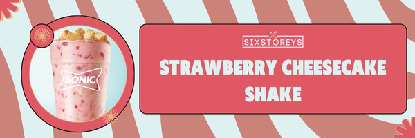 Strawberry Cheesecake Shake - Best Sonic Milkshakes of 2023