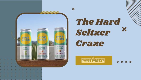 The Hard Seltzer Craze: Why Highnoon Stands Out?