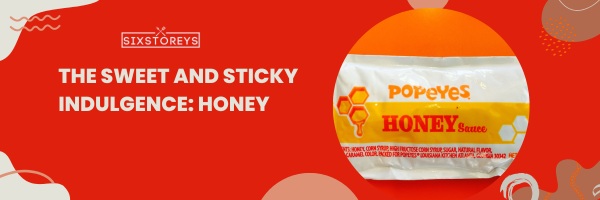Honey - Best Popeyes Sauces of 2023