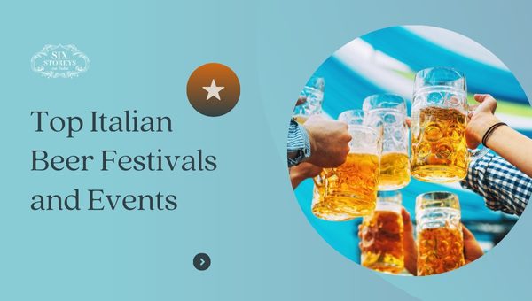 The Hottest 30 Italian Beer Brands of 2023: Sip and Savor 35 Top Italian Beer Festivals and Events
