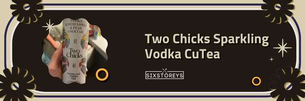 Two Chicks Sparkling Vodka CuTea - Best Hard Iced Teas of 2023