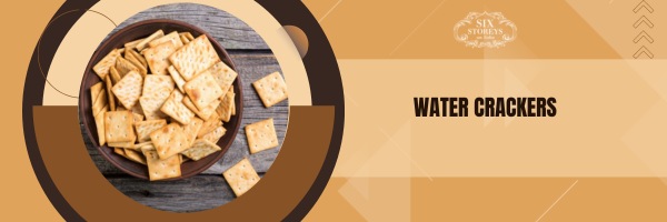 Water Crackers - Best Crackers For Charcuterie Board (2023)