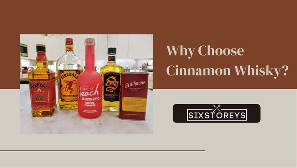 Why Choose Cinnamon Whiskey?